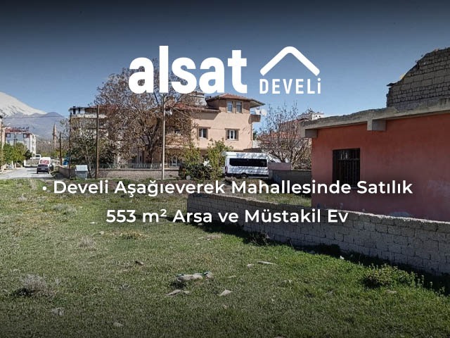 Develi Aşağıeverek Mahallesinde Satılık 553 m² Arsa ve Müstakil Ev